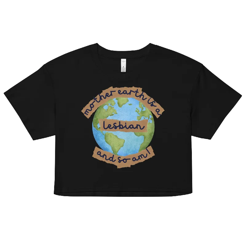 Mother Earth Is A Lesbian Crop Top