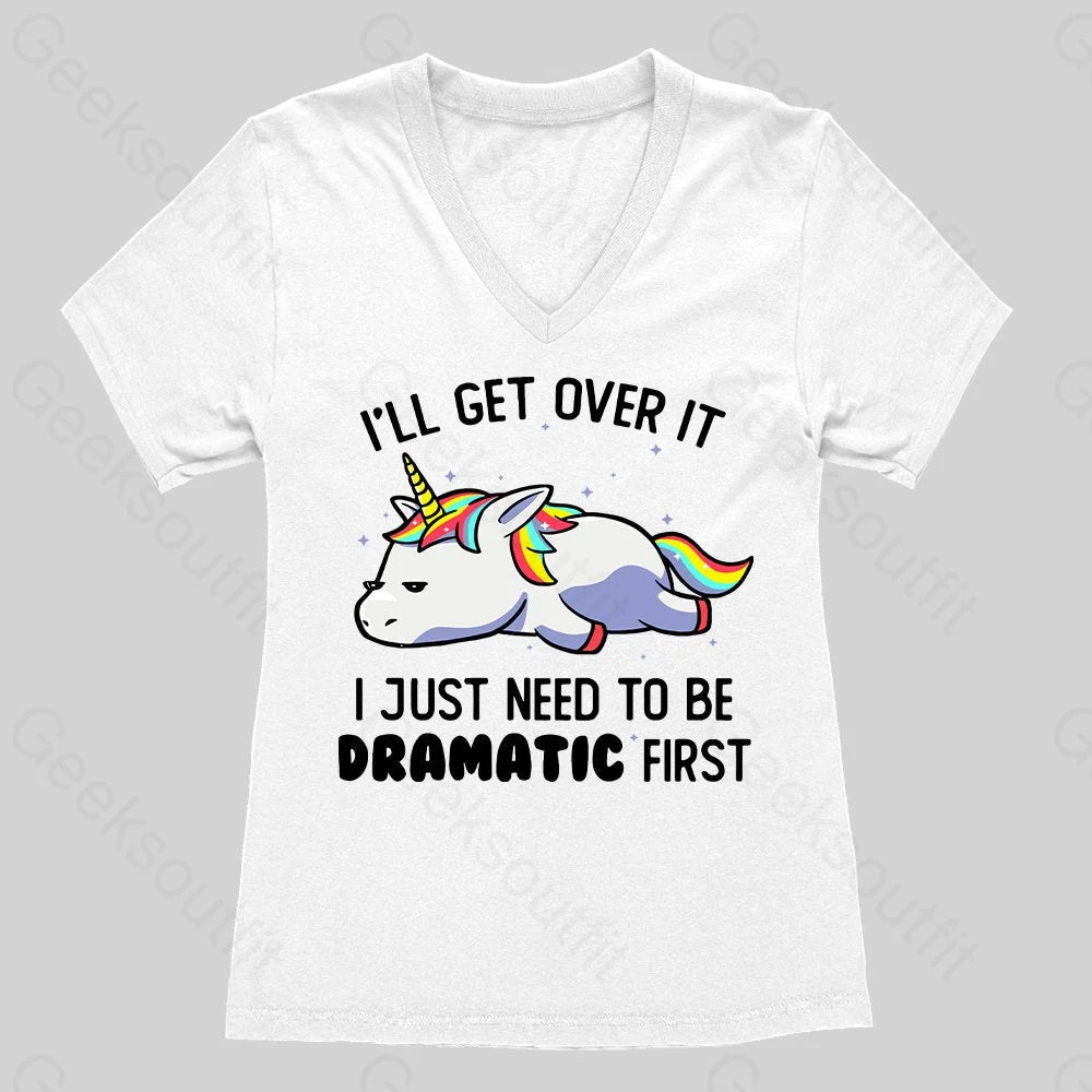 I Just Need To Be Dramatic Women's V-Neck T-shirt